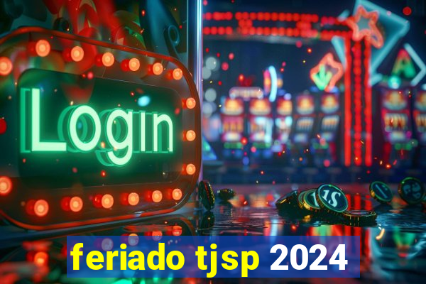 feriado tjsp 2024